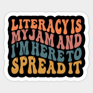 Literacy Is My Jam And I'M Here To Spread Literacy Teacher Sticker